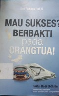 Mau Sukses? Berbakti Pada Orang Tua