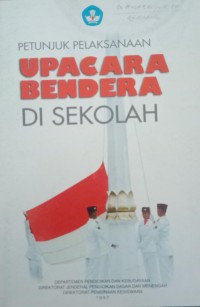 Petunjuk pelaksanaan upacara bendera disekolah