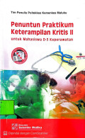 Penuntun Praktikum Keterampilan Kritis II Untuk Mahasiswa D-3 Keperawatan