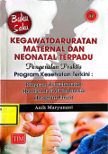 Buku Saku Keawatdaruratan Maternal dan Neonatal Terpadu : Pengenalan Praktis Program Kesehatan Terkini