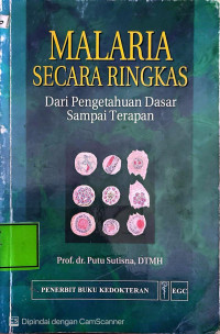 Image of Malaria Secara Ringkas : Dari Pengetahuan Dasar Sampai Terapan
