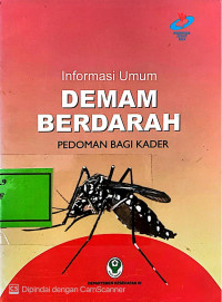 Image of Informasi Umum Demam Berdarah : Pedoman Bagi Kader