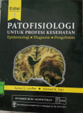 Patofisiologi Untuk Profesi Kesehatan : Epidemiologi, Diagnosis, Pengobatan