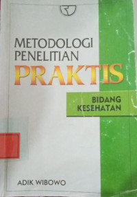 Image of Metodologi Penelitian Praktis Bidang Kesehatan