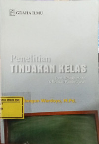Image of Penelitian Tindakan Kelas : Teori, Metode, Model & Evaluasi Pembelajaran