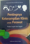 Pentingnya Keterampilan Klinis Untuk Perawat : Panduan Langkah Demi Langkah