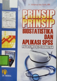 Image of Prinsip - Prinsip Biostatistika dan Aplikasi SPSS pada Ilmu Keperawatan