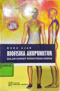 Buku Ajar Biofisika Akupuntur Dalam Konsep Kedokteran Energi