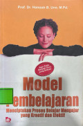 Model Pembelajaran : Menciptakan Proses Belajar Mengajar Yang Kreatif Dan Efektif