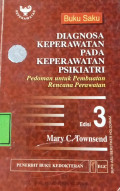 Buku Saku Diagnosa Keperawatan Pada Keperawatan Psikiatri : Pedoman Untuk Pembuatan Rencana Perawatan