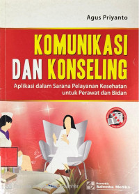 Image of Komunikasi Dan Konseling Aplikasi Dalam Sarana Pelayanan Kesehatan Untuk Perawat Dan Bidan