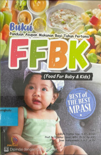Image of Buku Panduan Asupan Makanan Bayi Tahun Pertama FFBK : Food For Baby & Kids