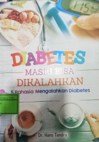 Diabetes Masih Bisa Dikalahkan 5 Rahasia Mengalahkan Diabetes
