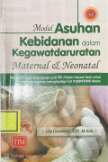 Modul Asuhan Kebidanan dalam Kegawatdaruratan Maternal & Neonatal : Modul Inji Juga Dilengkapi Soal PBT(Paper Based Test) untuk mempersiapkan menghadapi UJI KOMPETENSI Bidan