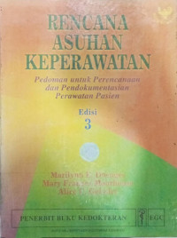 Rencana Asuhan Keperawatan : Pedoman Untuk Perencanaan Dan Pendokumentasian Perawatan Pasien