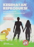 Kesehatan Reproduksi Untuk Mahasiswa Kebidanan Dan Keperawatan