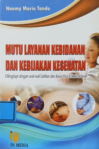 Image of Mutu Layanan Kebidanan dan Kebijakan Kesehatan : Dilengkapi dengan Soal- Soal Latihan dan Kasus Issu Etik Kebidanan