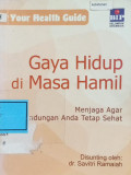Gaya Hidup Di Masa Hamil : Menjaga Agar Kandungan Anda Tetap Sehat