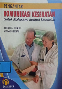 Image of Pengantar Komunikasi Kesehatan Untuk Mahasiswa Institusi Kesehatan