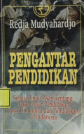 Pengantar Pendidikan : Sebuah Studi Awal Tentang Dasar- Dasar Pendidikan Pada Umumnya Dan Pendidikan Di Indonesia