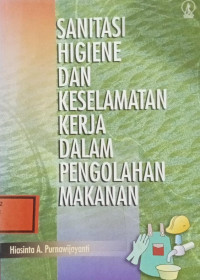 Image of Sanitasi Higiene dan Keselamatan Kerja Dalam Pengolahan Makanan