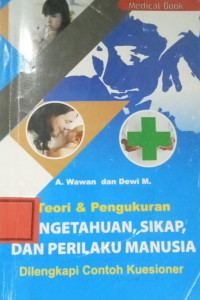 Image of Teori & Pengukuran Pengetahuan, Sikap, Dan Perilaku Manusia : Dilengkapi Contoh Kuesioner