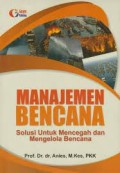 Manajemen Bencana : Solusi Untuk Mencegah dan Mengelola Bencana