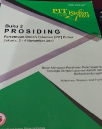 Image of Prosiding : Bidan Mengawal Kesehatan Perempuan & Keluarga Dengan Layanan Holistik dan  Berkesinambungan, Buku 2, 2017