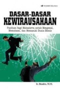 Dasar-Dasar Kewirausahaan : Panduan Bagi Mahasiswa Untuk Mengenal, Memahami, dan Memasuki Dunia Bisnis