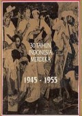 30 Tahun Indonesia Merdeka 1945-1955