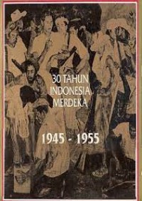 30 Tahun Indonesia Merdeka 1945-1955