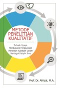 Metode Penelitian Kualitatif : Sebuah Upaya Mendukung Penggunaan Penelitian Kualitatif Dalam Berbagai Disiplin Ilmu