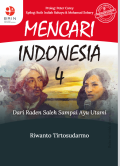 E-Book : Mencari Indonesia 4: Dari Raden Saleh Sampai Ayu Utami