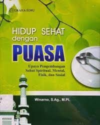 Hidup Sehat Dengan Puasa : Upaya Pengembangan Sehat Spiritual, Mental, Fisik, dan Sosial