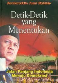 Detik-detik yang menentukan jalan panjang indonesia menuju demokrasi