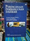 Perencanaan Pembangunan Daerah : Strategi menggali potensi dalam Mewujudkan Otonomi Daerah