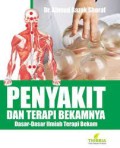 Penyakit Dan Terapi Bekamnya : Dasar-Dasar Ilmiah Terapi Bekam
