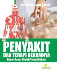 Penyakit Dan Terapi Bekamnya : Dasar-Dasar Ilmiah Terapi Bekam