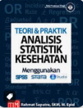 Teori & Praktik Analisis Statistik Kesehatan Menggunakan SPSS, STATA, R Studio