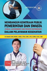 Membangun kemitraan publik pemerintah dan swasta public, goverment and private partnership dalam pelayanan kesehatan