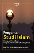 Pengantar Studi Islam : Dilengkapi Pendekatan Integratif-Interkonektif (Multidispliner)