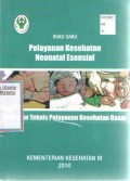 Buku Saku Pelayanan Kesehatan Neonatal Esensial : Pedoman Teknis Pelayanan Kesehatan Dasar